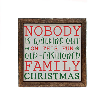 6x6 "Nobody Is Walking Out On This Fun Old Christmas" Sign