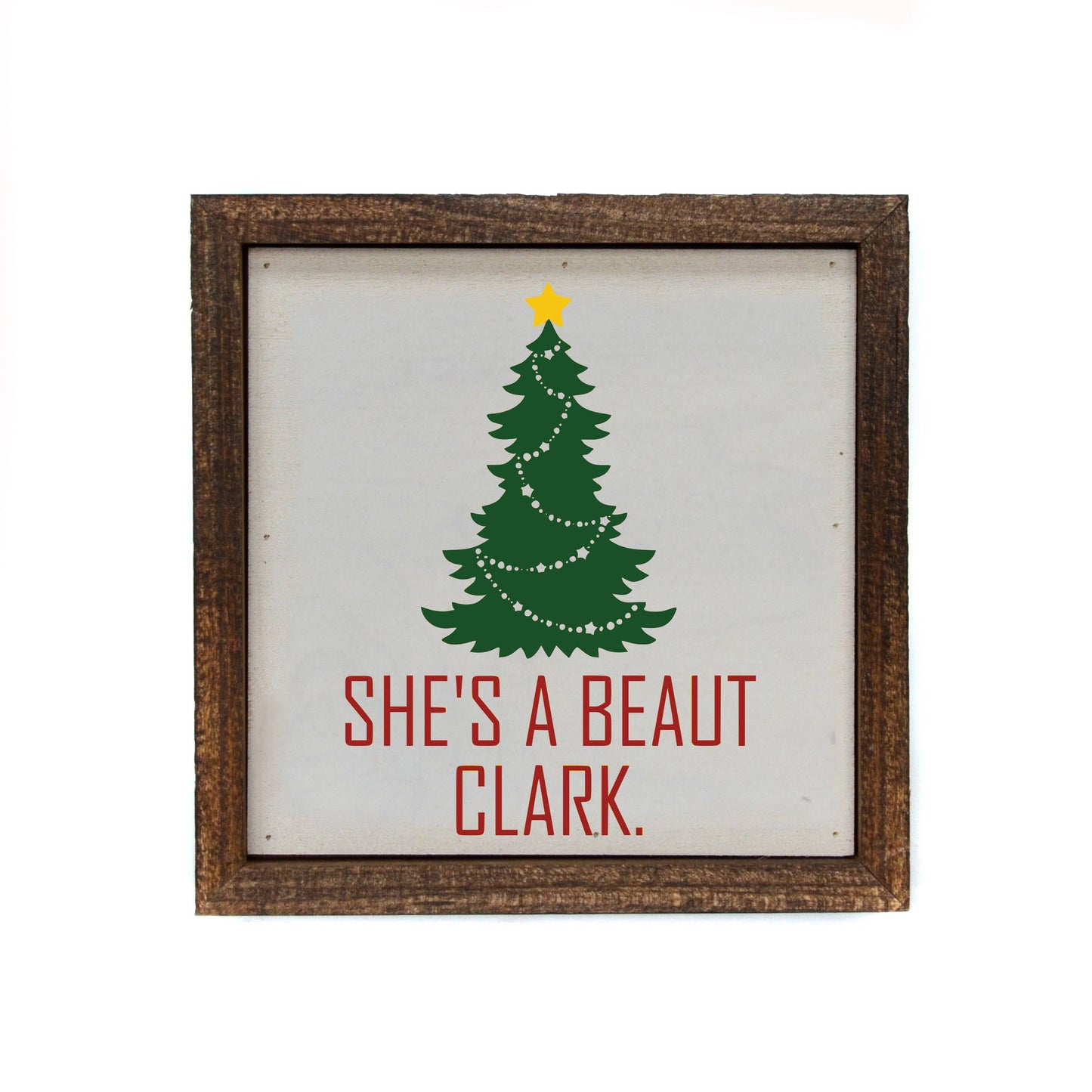 6x6 "She's A Beaut Clark" Christmas Sign