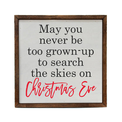 May You Never Be Too Grown To Search Christmas Wood Sign