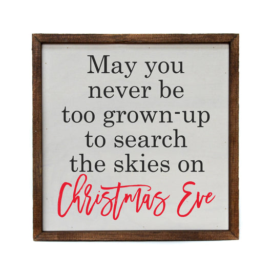 May You Never Be Too Grown To Search Christmas Wood Sign
