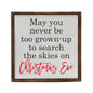 May You Never Be Too Grown To Search Christmas Wood Sign
